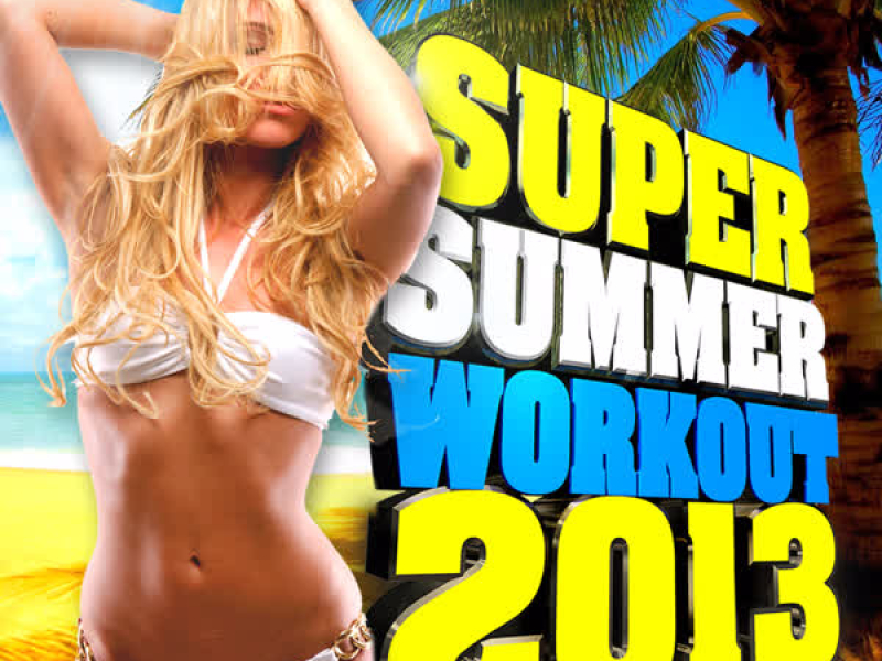 Super Summer Workout 2013