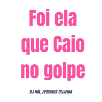 Foi Ela Que Caio no Golpe (Single)