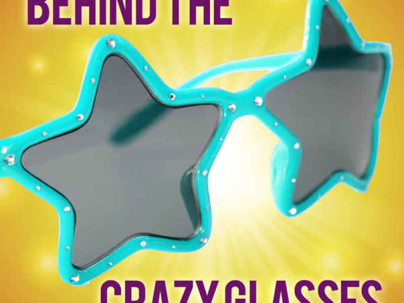 Behind the Crazy Glasses