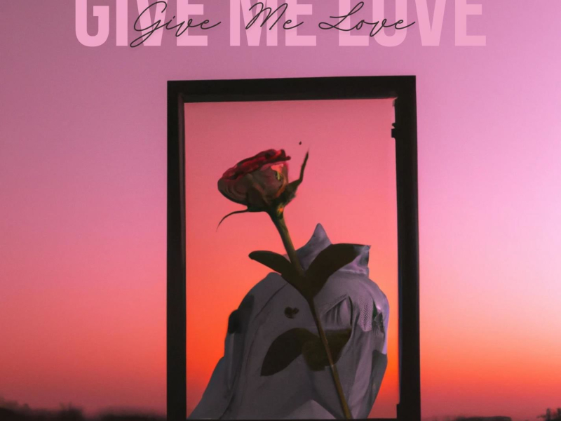 Give Me Love (Single)