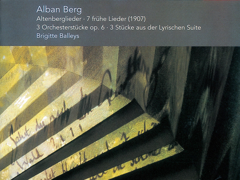Berg: Altenberg-Lieder; 7 Frühe Lieder; 3 Pieces from 'Lyric Suite', etc.