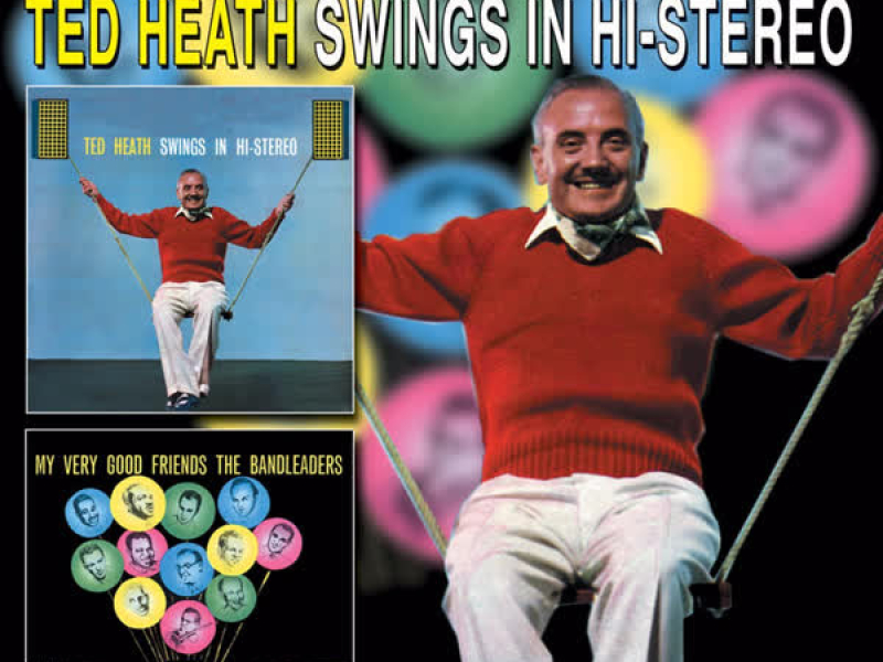 My Very Good Friends the Bandleaders & Ted Heath Swings in Hi-Stereo