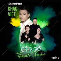 Khắc Việt Live Concert 2019- Gặp Gỡ Thanh Xuân Phần 1