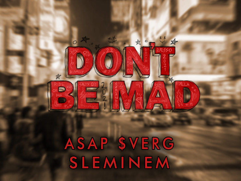Don’t Be Mad 2021 (Single)