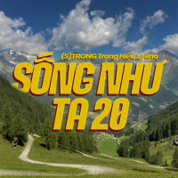 Sống Như Ta 20