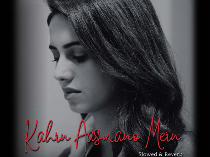 Kahin Aasmano Mein (Female Version) (Slowed & Reverb) (Single)