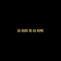 Go Hard or Go Home (Single)