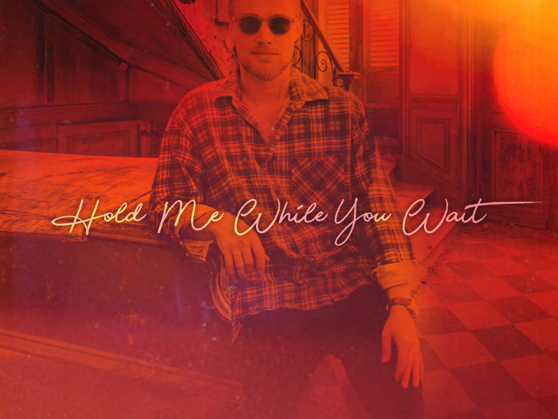Hold Me While You Wait (Single)
