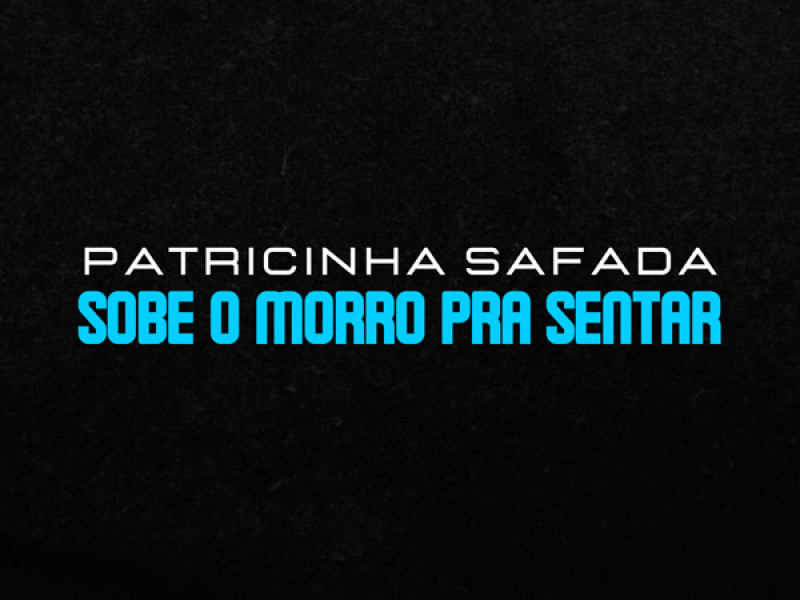 Patricinha Safada Sobe o Morro Pra Sentar (Single)