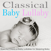 Classical Baby Lullaby: Essential Classical Baby Lullabies for Sleeping Baby (Single)