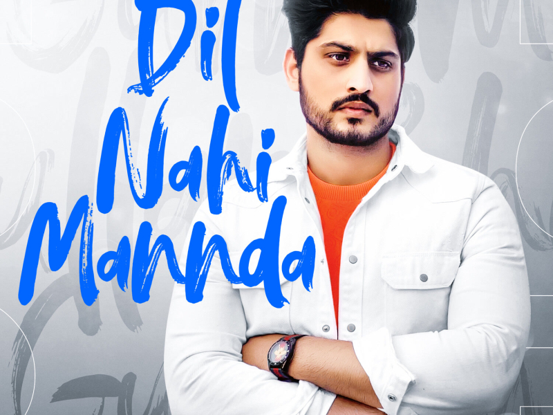 Dil Nahi Mannda (Single)