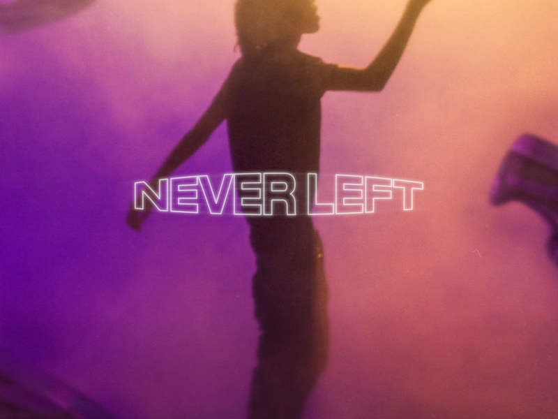 NEVER LEFT (Single)