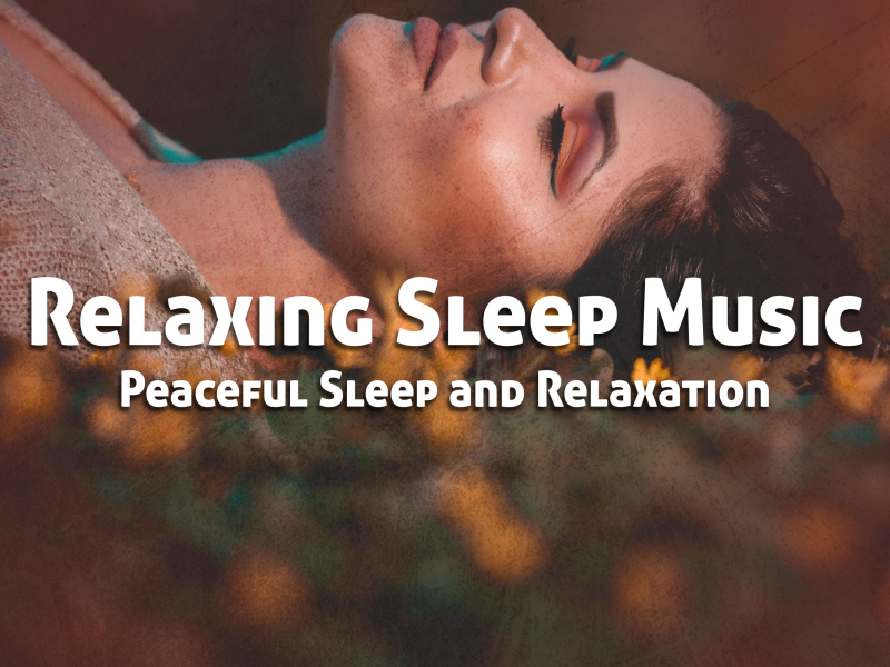 Relaxing Sleep Music for Peaceful Sleep and Relaxation (Single)