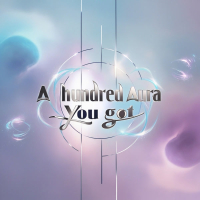 a hundred aura you got (Single)