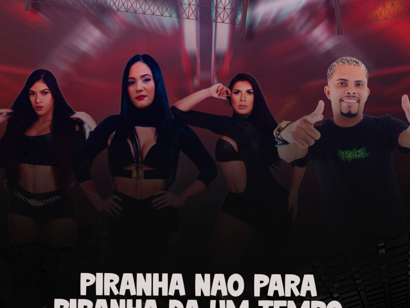 PIRANHA NÃO PARA, PIRANHA DA UM TEMPO (Single)