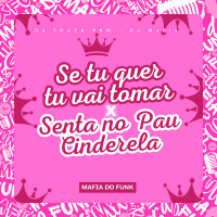 Se Tu Quer Tu Vai Tomar x Senta No Pau Cinderela (Single)