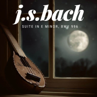 J. S. Bach: Suite in E Minor, BWV 996 (EP)