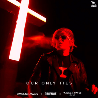 Our Only Ties (Single)