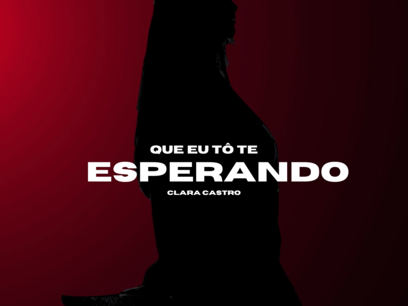 QUE EU TÔ TE ESPERANDO (Single)