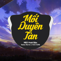 Mối Duyên Tàn (feat. H2O EDM & Natas Remix) [EDM] (Single)