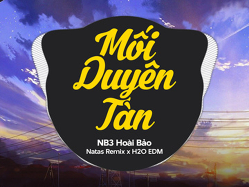 Mối Duyên Tàn (feat. H2O EDM & Natas Remix) [EDM] (Single)