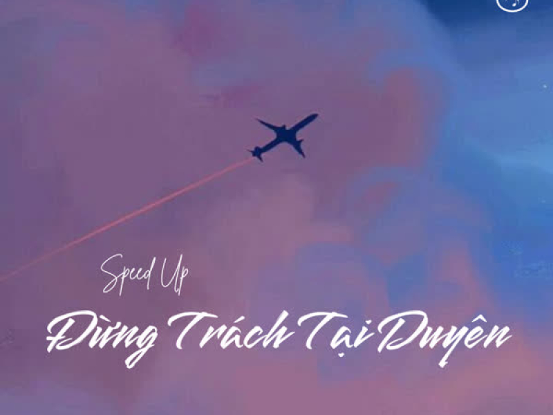 Đừng Trách Tại Duyên (Speed Up) (Single)