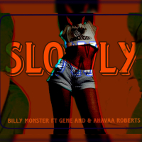 Slowly (feat. Ahavaa Roberts & Gene TZA) (Single)