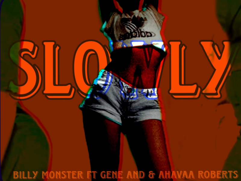 Slowly (feat. Ahavaa Roberts & Gene TZA) (Single)