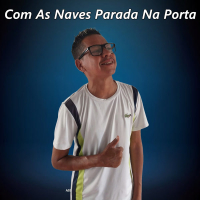 Com As Naves Parada Na Porta (Single)