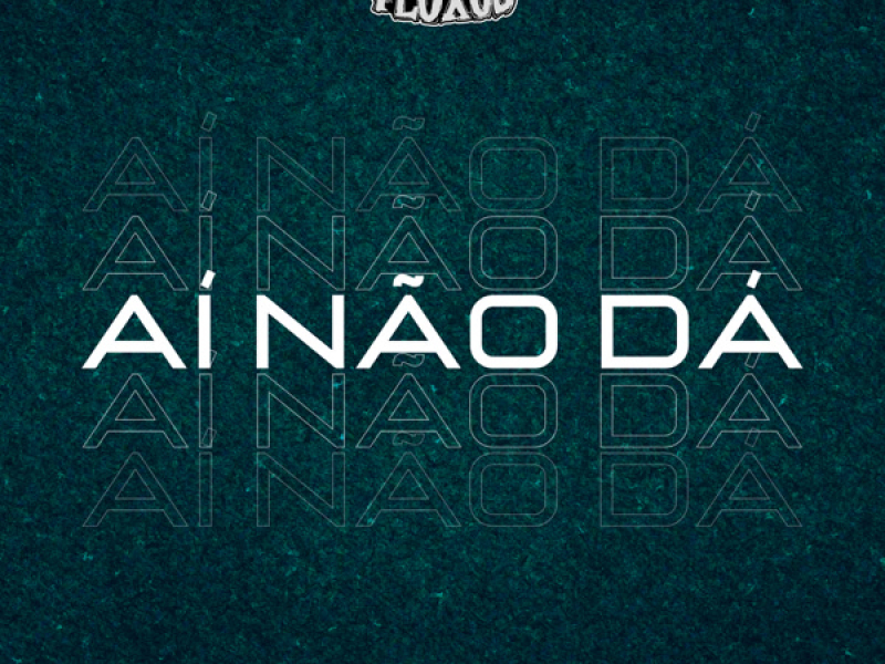 AI NÃO DÁ ( REMIX ARROCHADEIRA ) (Single)