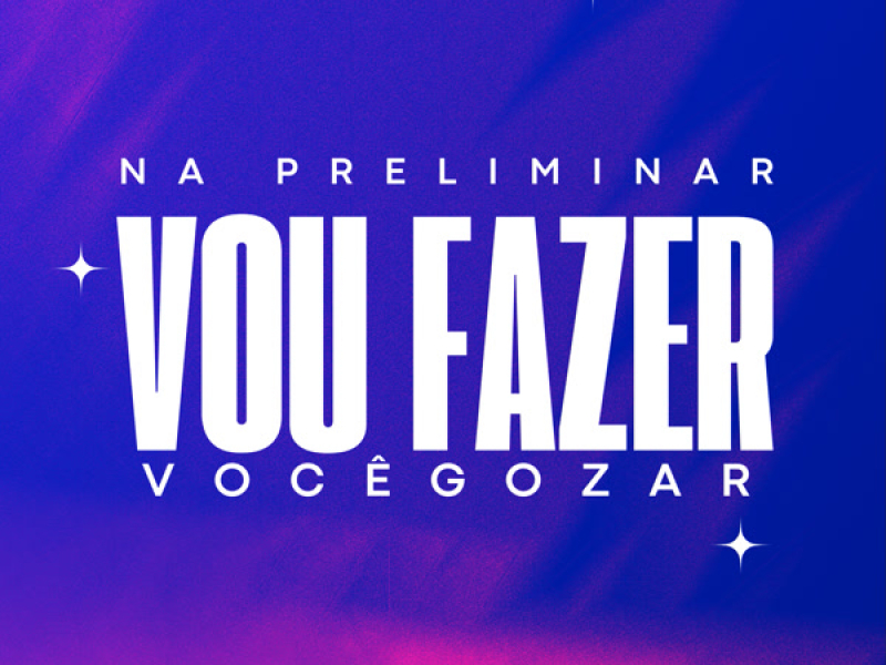 Na Preliminar Vou Fazer Você Gozar (Single)