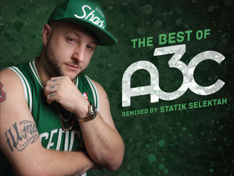 The Best of A3c (Mixed by Statik Selektah)