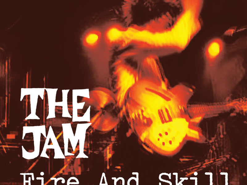 Fire And Skill: The Jam Live