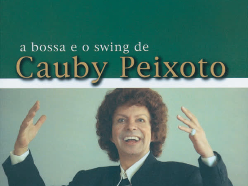 A Bossa E O Swing De Cauby Peixoto