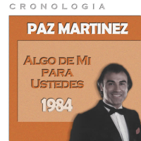 Paz Martínez Cronologiá - Algo de Mí para Ustedes (1984)