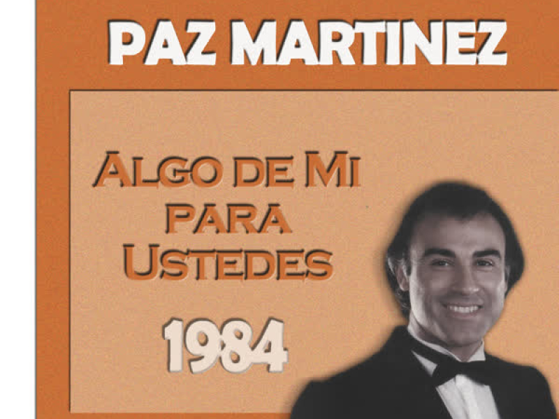 Paz Martínez Cronologiá - Algo de Mí para Ustedes (1984)