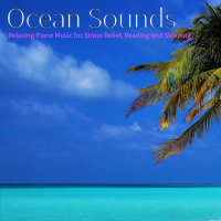 Ocean Sounds: Relaxing Piano Music For Stress Relief, Reading and Sleeping (with Ocean Sounds) (Single)