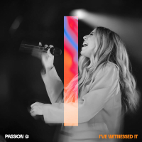 I've Witnessed It (Live From Passion 2023) (Single)