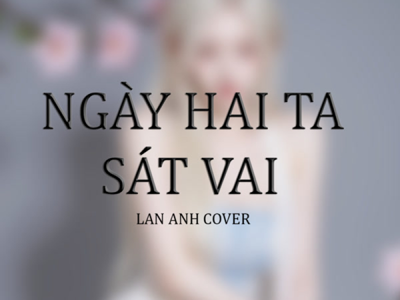 Ngày Hai Ta Sát Vai (Version 2) (Single)