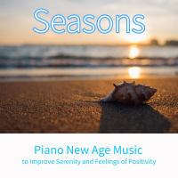 Season: Piano New Age Music to Improve Serenity and Feelings of Positivity (Single)