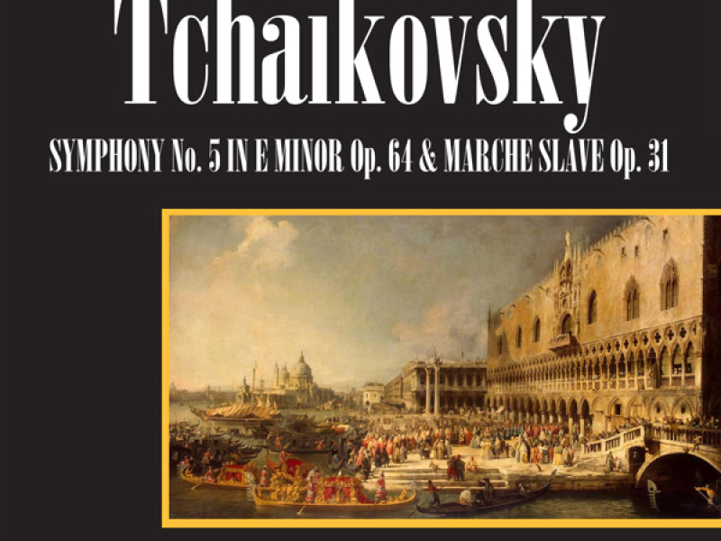 Symphony No. 5 In E-Minor, Op. 64 / Marche Slave, Op. 31