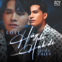 Hãy Để Anh Đi (Acv Lofi) (Single)