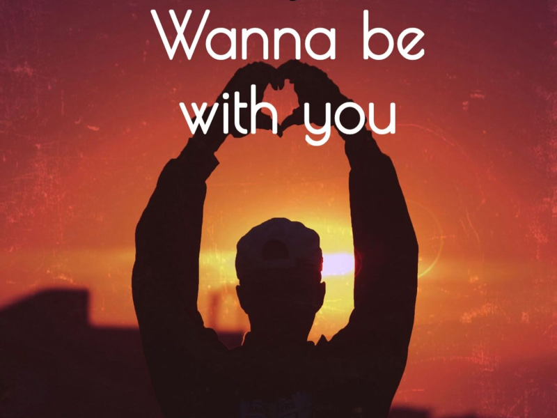 Wanna Be With You (Single)