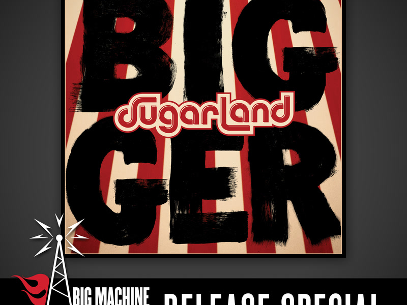 Bigger (Big Machine Radio Release Special)