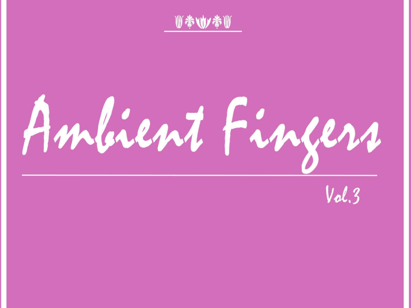 Ambient Fingers Vol. 3 (Single)