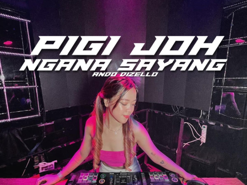 PIGI JOH NGANA SAYANG (Single)