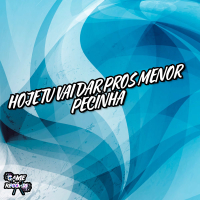 Hoje Tu Vai Dar Pros Menor Pecinha (Single)