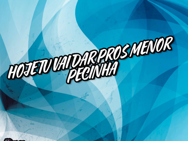 Hoje Tu Vai Dar Pros Menor Pecinha (Single)