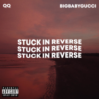 STUCK IN REVERSE (feat. BIGBABYGUCCI) (Single)