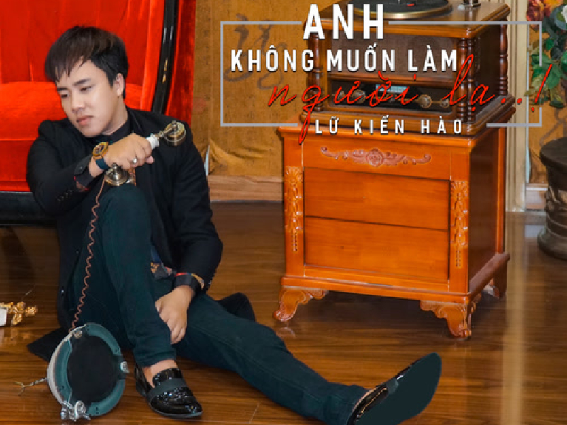 Anh Không Muốn Làm Người Lạ (Single)